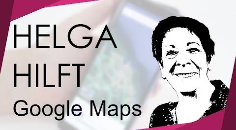 Tipps und Tricks - So funktioniert Google Maps | Helga hilft