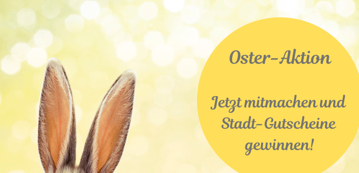 Oster-Aktion: Jetzt mitmachen und Stadt-Gutscheine gewinnen!